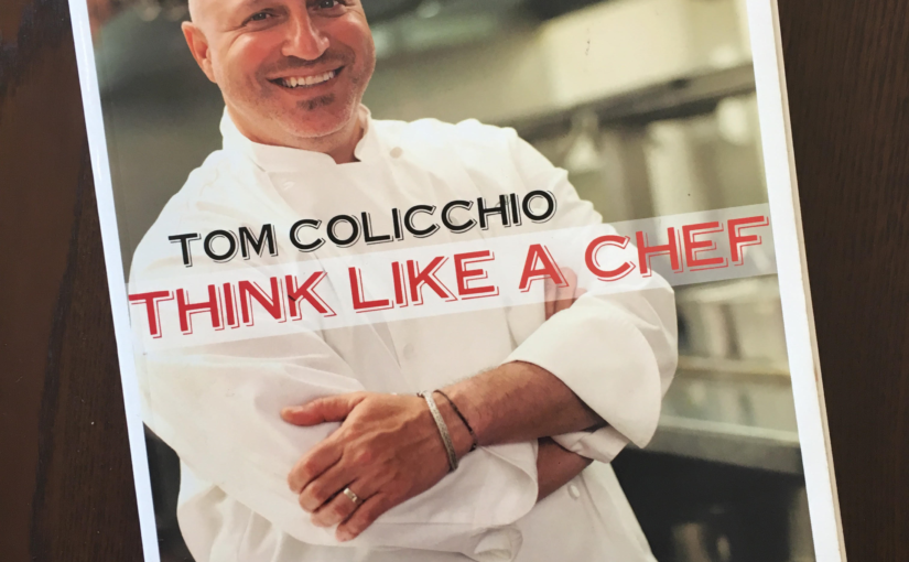 the cookbook Think Like A Chef by Tom Colicchio